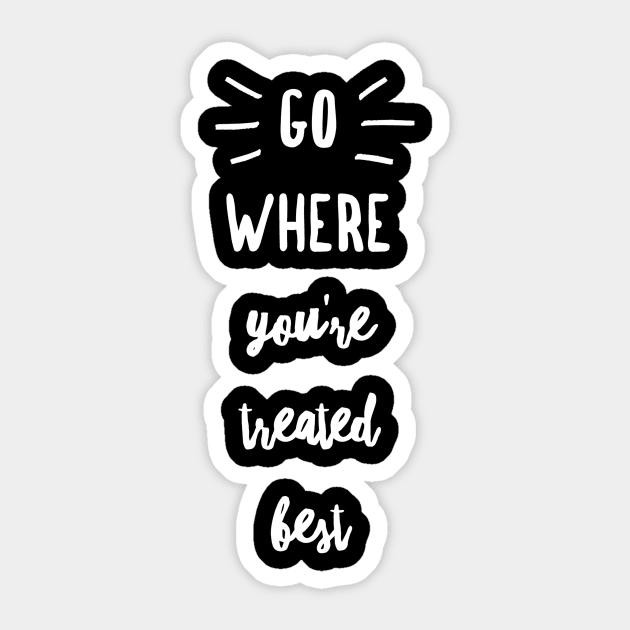 Go Where You're Treated BEST Sticker by PersianFMts